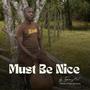 Must Be Nice (Sidai Oleng)