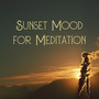 Sunset Mood for Meditation: Calm Sleep Energy, Spiritual Yoga, Relaxation, Reiki, Chakra Balance, Healing Music