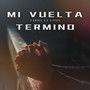 Mi Vuelta Termino (Explicit)