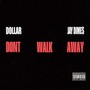 Don't Walk Away (Explicit)