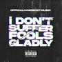 I Don't Suffer Fools Gladly (Explicit)