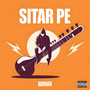 Sitar Pe (Explicit)