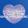 You Can't Take the Sky from Me