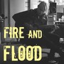 Fire and Flood