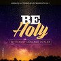 Be Holy Broadcasts, Vol. 1