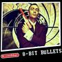 8-Bit Bullets