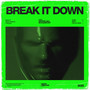 BREAK IT DOWN