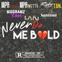 Never Do Me Bold (feat. MPR Wetta, Ricky Tan, Big Gramz Kam, Joker Santana & Lan) [Explicit]