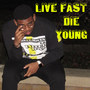 LIVE FAST DIE YOUNG