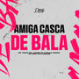 Amiga Casca de Bala