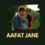 Aafat Jane