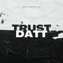 Trust Datt (feat. JPZ) [Explicit]