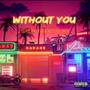 Without you (feat.  Benjackson Troy) [Explicit]