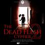 Dead Flesh Cypher 2 (feat. Jonah, Kase Flow, Bri'chelle, Joe Waters, Jai Shanae, Martyr X & IsReal)