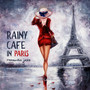 Rainy Café in Paris – Romantic Jazz: Mellow Music for Date