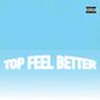 Top Feel Better (Explicit)