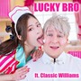 Lucky Bro (feat. Classic Williams)