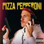 Pizza Pepperoni (Explicit)