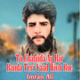 Tu Chahnda Ay Har Banda Teri Yaad Wich Roe