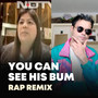 You Can See His Bum (Rap Remix)