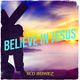 Believe in Jesus (Explicit)