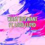 What You Want (feat. Lord Lloyd) [Radio Edit]