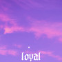 loyal (Explicit)