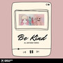 Be Kind