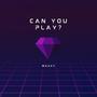 can you play?