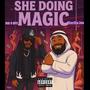 SHE DOING MAGIC (feat. Gorilla Zoe) [Explicit]