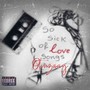 So Sick of Love Songs (Explicit)