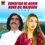 Rondiyan Ne Akhin Hunr Dil Majboor