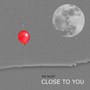 Close to You