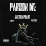 Pardon Me (feat. 601Trapbaby & Teddybethuggin) [Explicit]