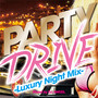 PARTY DRIVE-Luxury Night Mix-