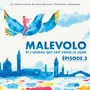 EPISODE 3: Malevolo et l'oiseau qui fait venir le jour