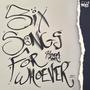 Six Songs For Who Ever