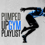 Pumped up Gym Playlist