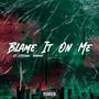 Blame It On Me (feat. Otmthree & 1Oneway) [Explicit]