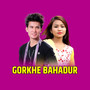 Gorkhe Bahadur