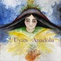 Uyan Anadolu (An'dan İçeri & Nani Nani Çocuk Şarkıları)