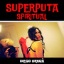 Superputa Spiritual