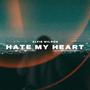 Hate My Heart