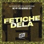 Fetiche Dela (Explicit)