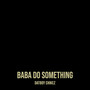 Baba Do Something