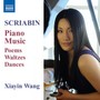 SCRIABIN, A.: Piano Music - Poemes / Waltzes / Dances (Wang Xia Yin)