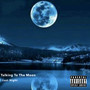 Talking to the Moon (Explicit)