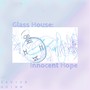 Glass House: Innocent Hope