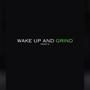 Wake Up And Grind (Explicit)