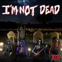 I'm Not Dead